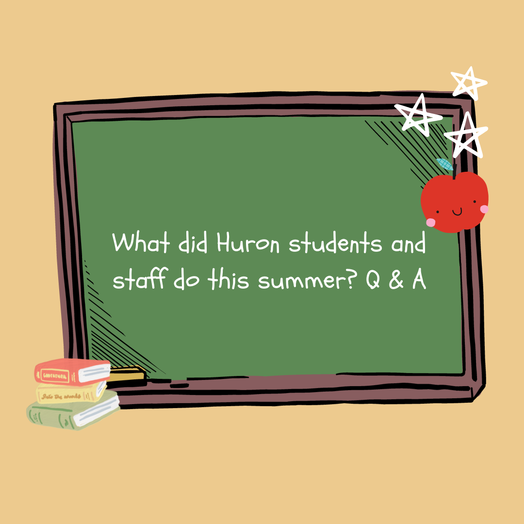 What did Huron Students and Staff do this Summer? Q&A